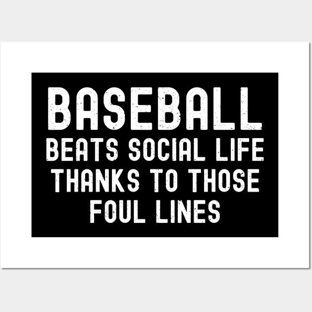 Baseball beats social life, thanks to those foul lines Wall Art by trendynoize